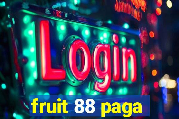 fruit 88 paga