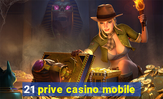 21 prive casino mobile