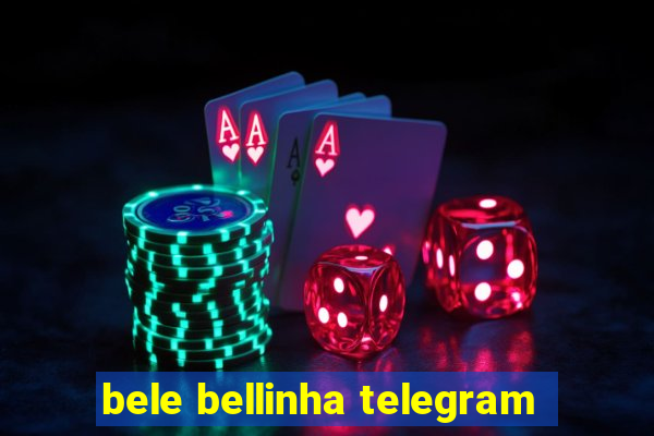 bele bellinha telegram