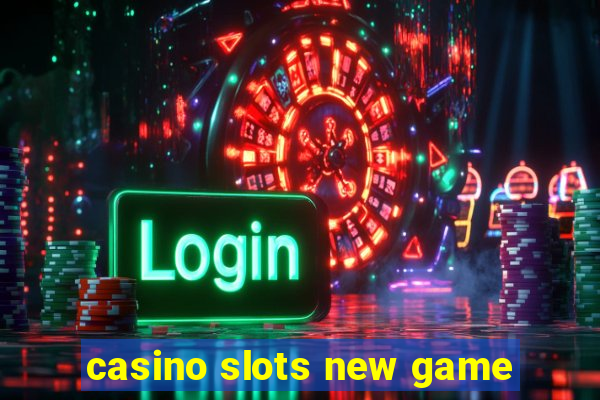 casino slots new game