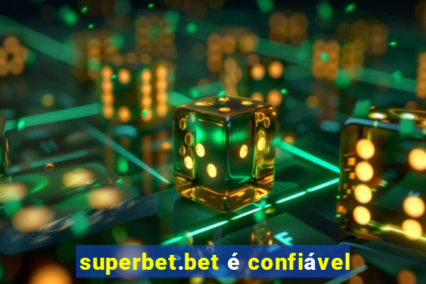 superbet.bet é confiável