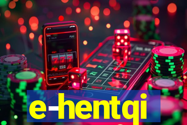 e-hentqi