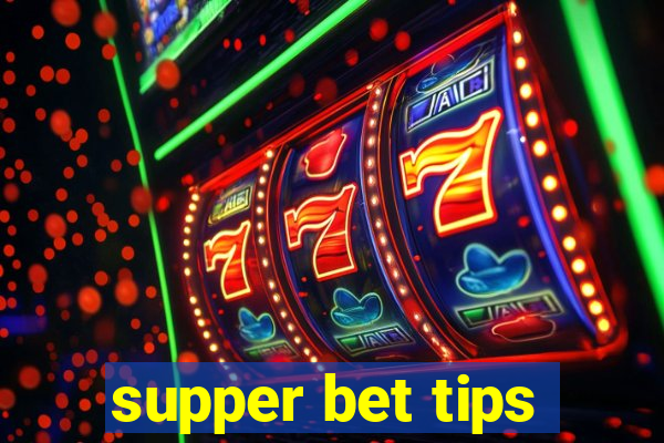 supper bet tips