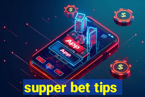 supper bet tips