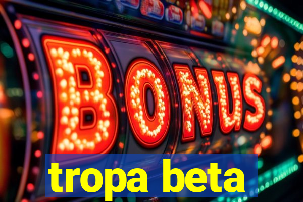 tropa beta