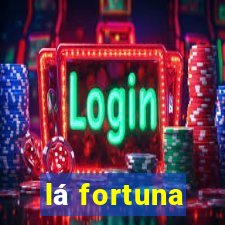 lá fortuna