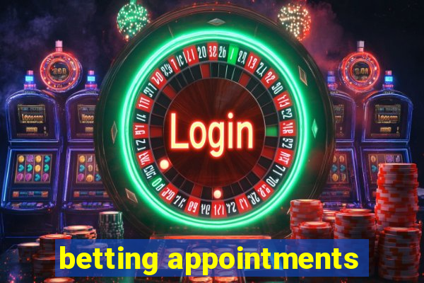 betting appointments