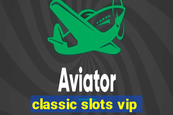 classic slots vip