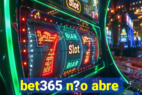 bet365 n?o abre