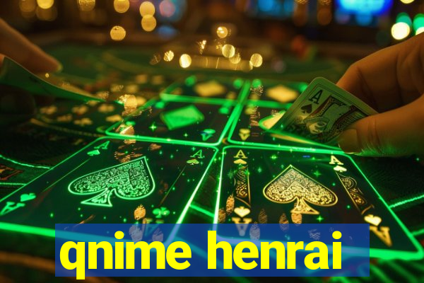 qnime henrai