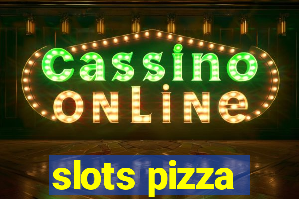 slots pizza