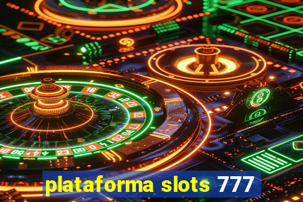 plataforma slots 777