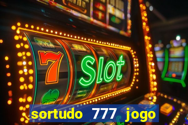 sortudo 777 jogo de cassino