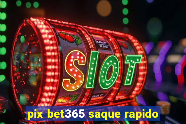 pix bet365 saque rapido