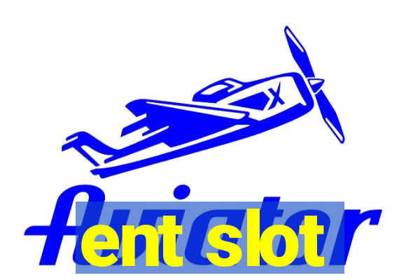 ent slot