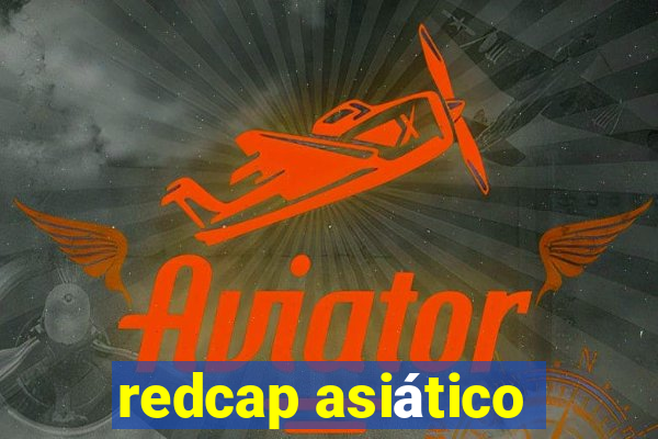 redcap asiático