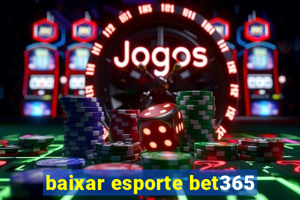 baixar esporte bet365