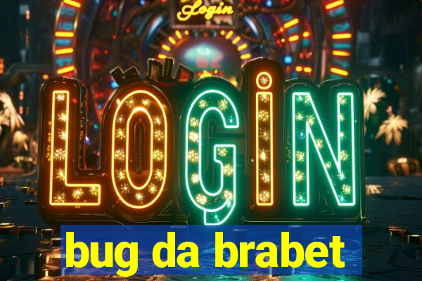 bug da brabet