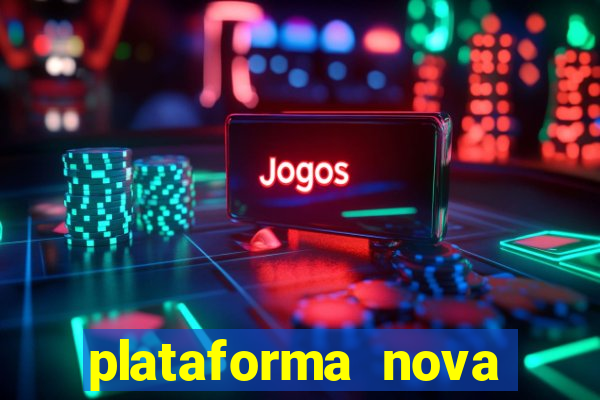 plataforma nova pagando muito hoje