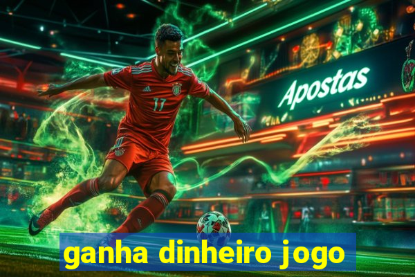 ganha dinheiro jogo