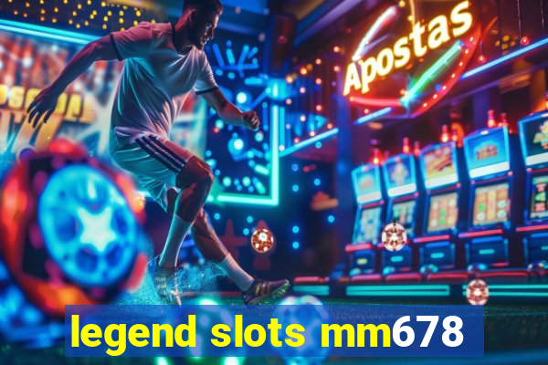 legend slots mm678