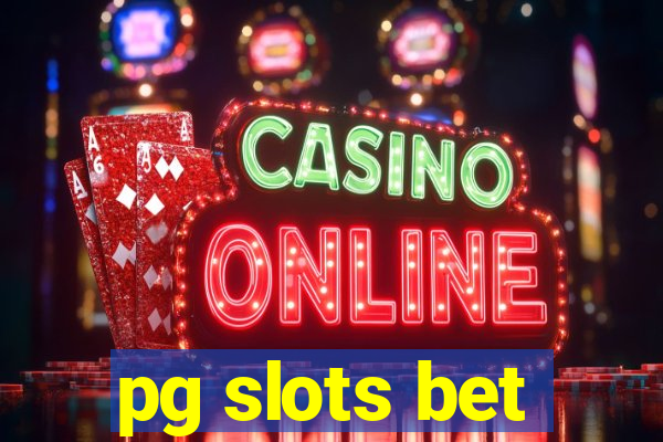 pg slots bet