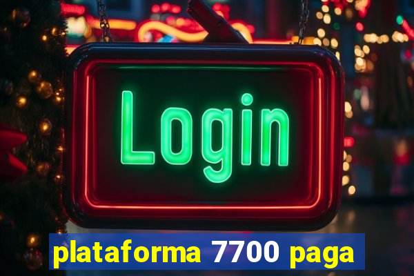 plataforma 7700 paga