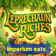 imperium eats