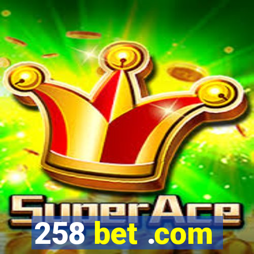 258 bet .com