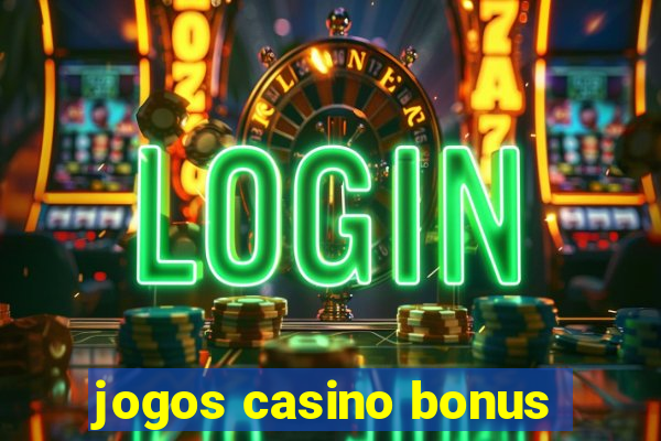 jogos casino bonus