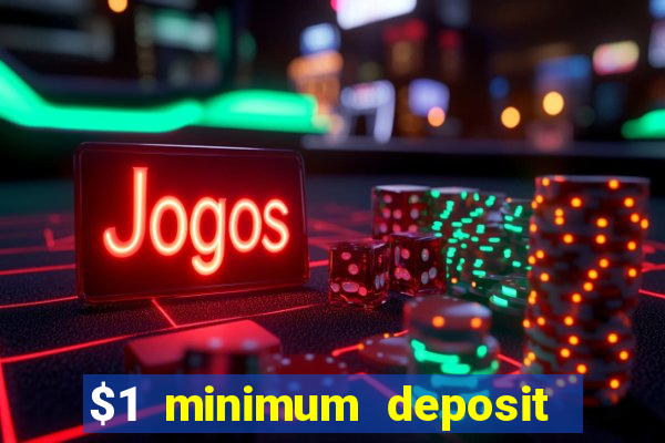 $1 minimum deposit casino usa