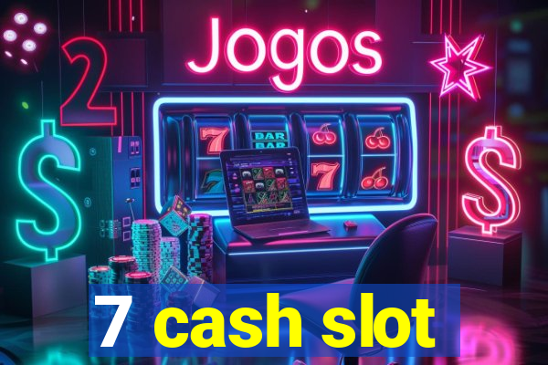 7 cash slot