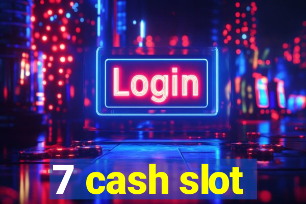 7 cash slot