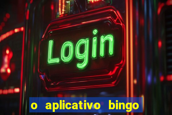 o aplicativo bingo paga mesmo