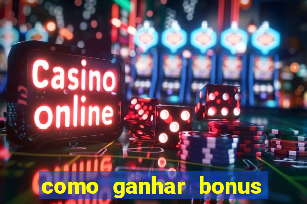 como ganhar bonus na bet