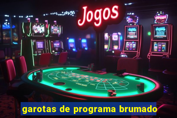 garotas de programa brumado