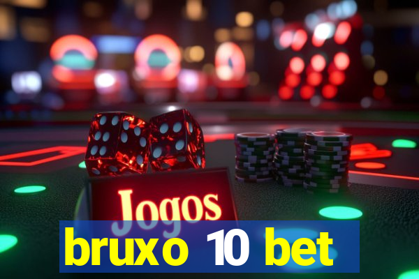 bruxo 10 bet