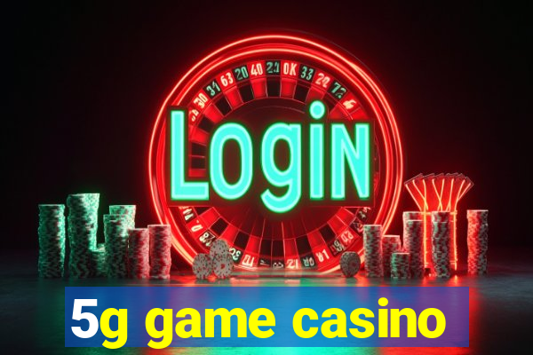 5g game casino