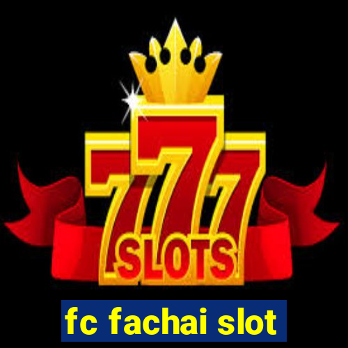 fc fachai slot