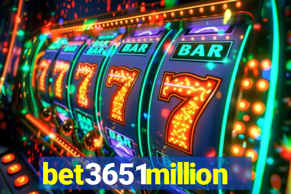 bet3651million