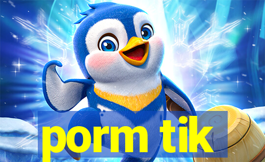 porm tik