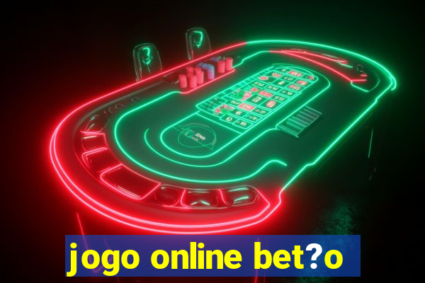 jogo online bet?o