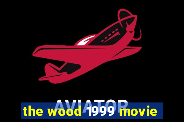 the wood 1999 movie