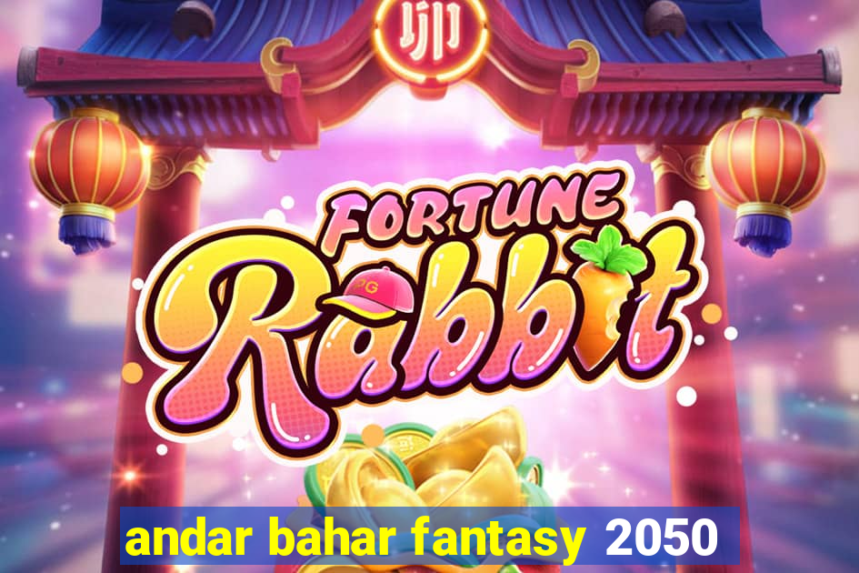 andar bahar fantasy 2050