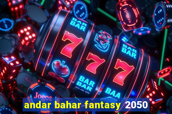 andar bahar fantasy 2050