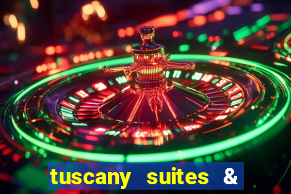 tuscany suites & casino in las vegas