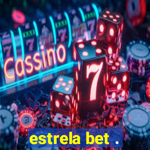 estrela bet .