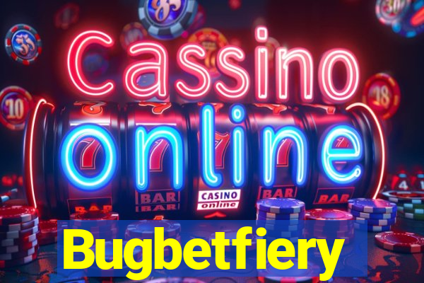 Bugbetfiery