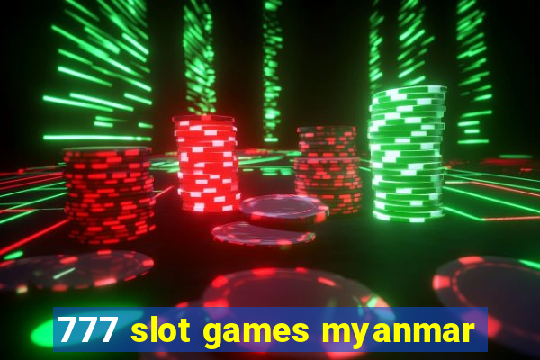 777 slot games myanmar