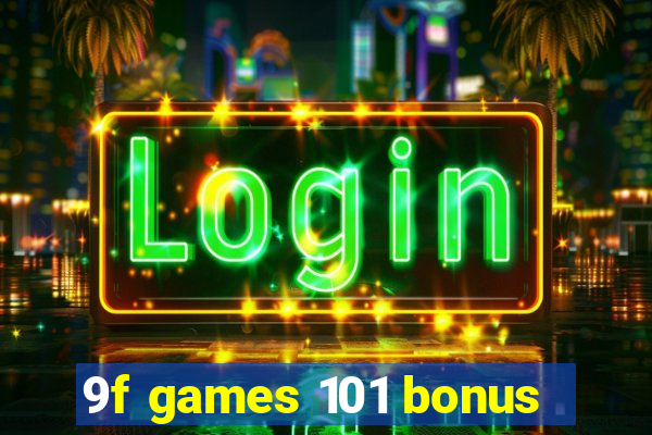 9f games 101 bonus